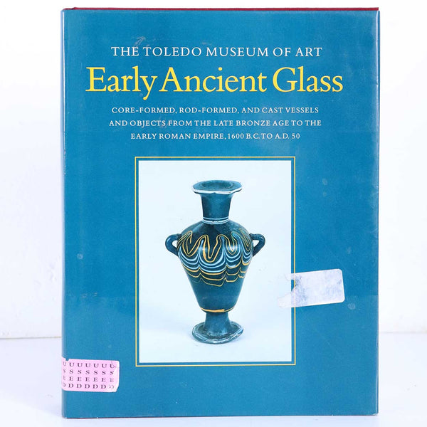 First Edition Book: The Toledo Museum of Art Early Ancient Glass by David F. Grose