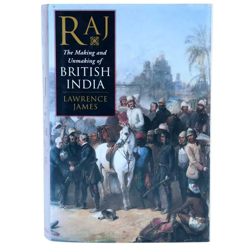 Book: Raj, The Making and Unmaking of British India by Lawrence James