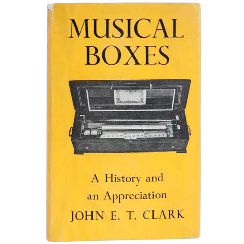 Vintage Book: Musical Boxes, A History and Appreciation by John E. T. Clarke