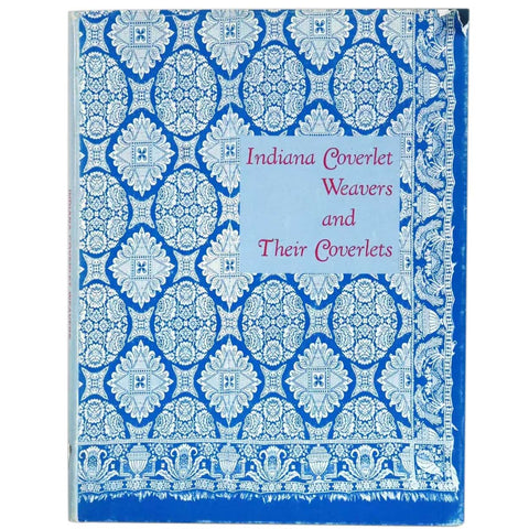 Vintage Book: Indiana Coverlet Weavers and Their Coverlets by Pauline Montgomery