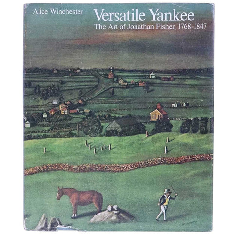 First Edition Book: Versatile Yankee, The Art of Jonathan Fisher, 1768-1847 by Alice Winchester