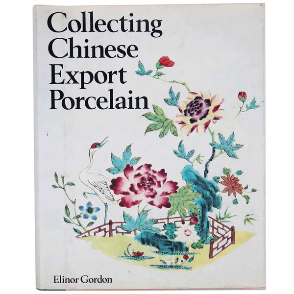 First Edition Book: Collecting Chinese Export Porcelain by Elinor Gordon