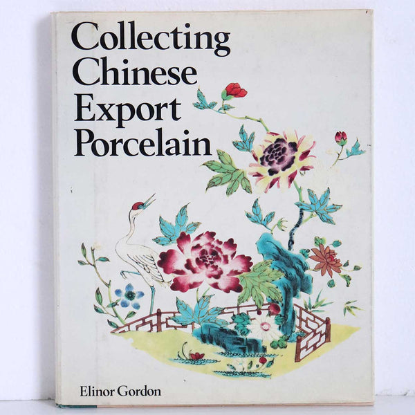 First Edition Book: Collecting Chinese Export Porcelain by Elinor Gordon