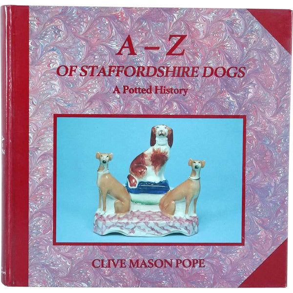 Book: A - Z of Staffordshire Dogs, A Potted History by Clive Mason Pope