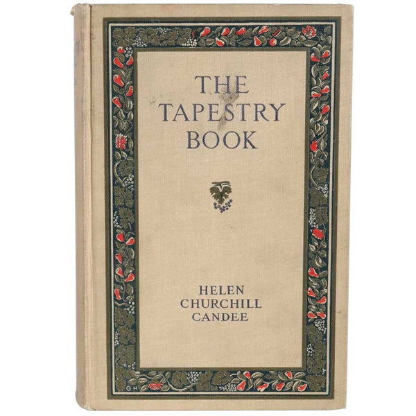 Antique First Edition Book: The Tapestry Book by Helen Churchill Candee