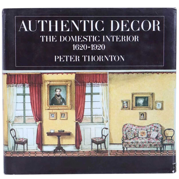 Book: Authentic Decor, The Domestic Interior 1620-1920 by Peter Thornton