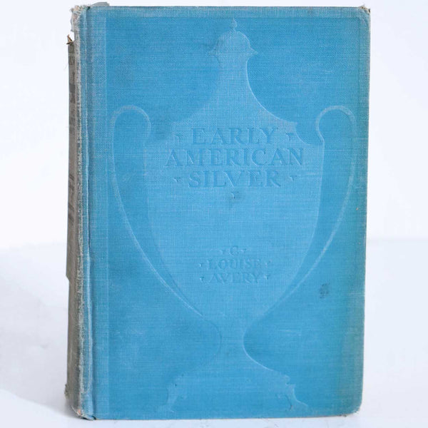 Vintage Book: Early American Silver by C. Louise Avery