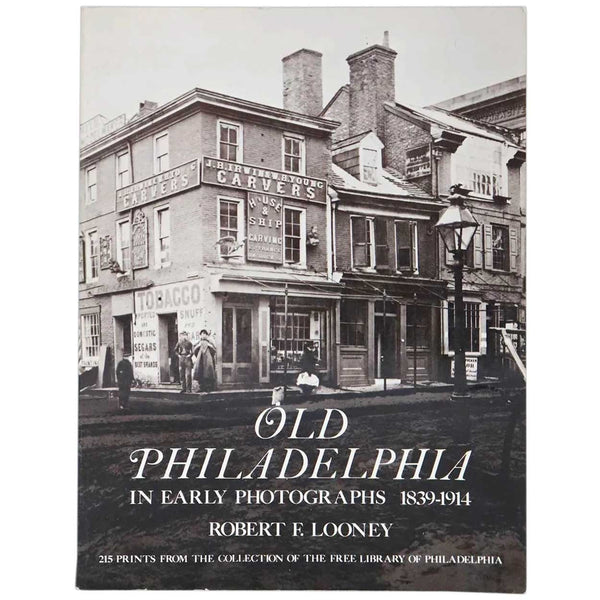 Book: Old Philadelphia in Early Photographs 1839-1914 by Robert E. Looney