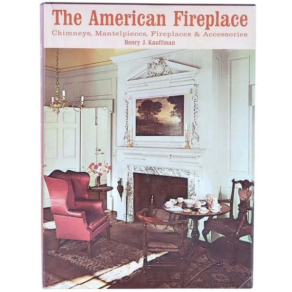 Vintage Book: The American Fireplace by Henry J. Kauffman