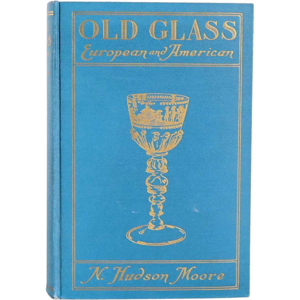 Vintage Book: Old Glass, European and American by N. Hudson Moore