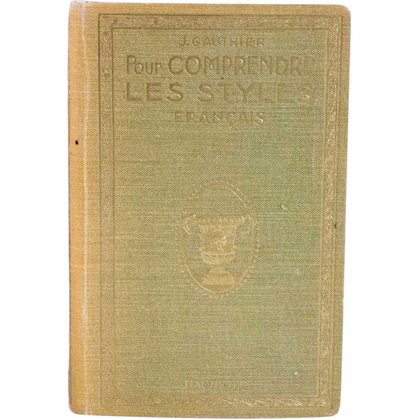 Vintage French Book: Pour Comprende les Styles Français by Joseph Gauthier