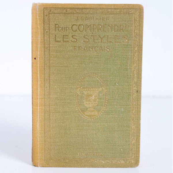 Vintage French Book: Pour Comprende les Styles Français by Joseph Gauthier