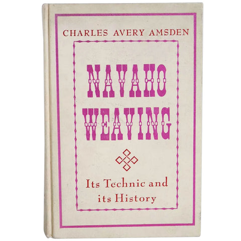 Vintage Book: Navajo Weaving, Its Technic and History by Charles Avery Amsden