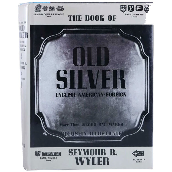 Vintage Reference Book: The Book of Old Silver by Seymour B. Wyler