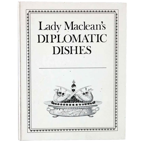 Vintage Cook Book: Lady Maclean's Diplomatic Dishes by Lady Veronica Maclean