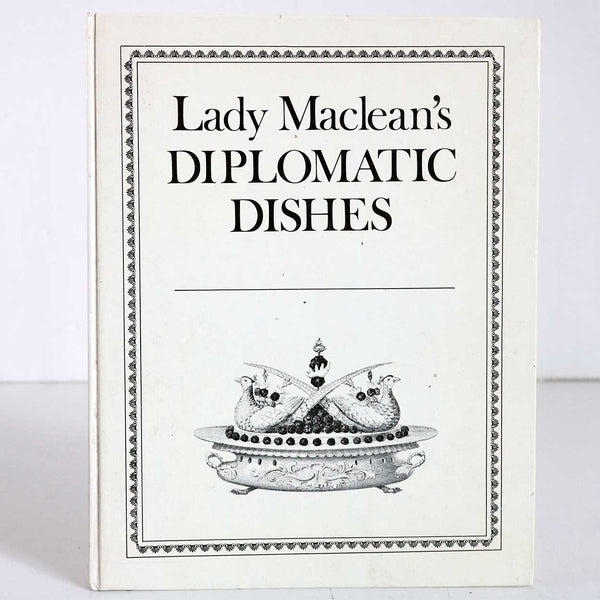 Vintage Cook Book: Lady Maclean's Diplomatic Dishes by Lady Veronica Maclean