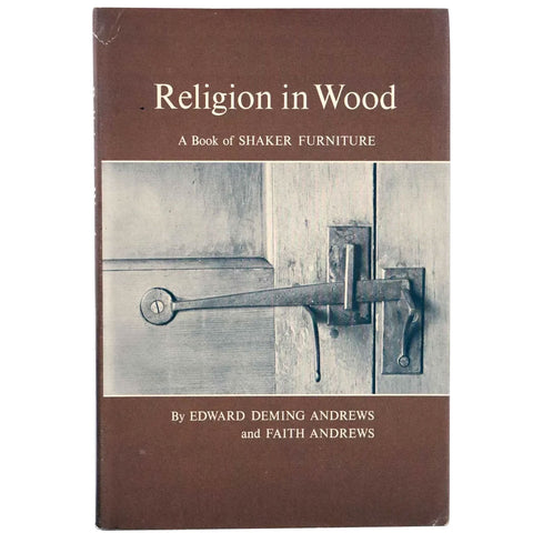 Book: Religion in Wood, A Book of Shaker Furniture by Edward Deming Andrews & Faith Andrews