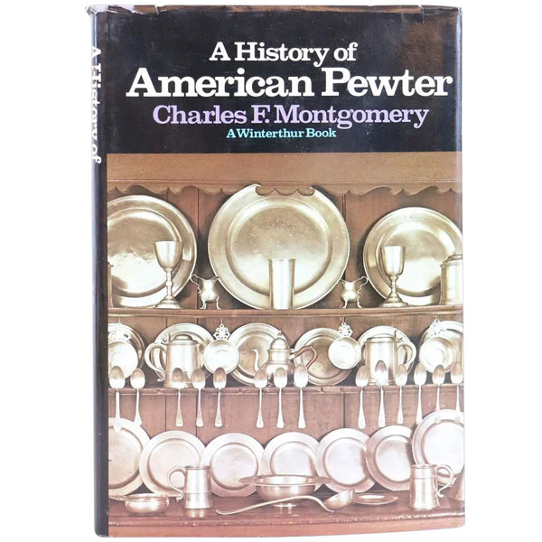 Vintage Book: A History of American Pewter by Charles F. Montgomery