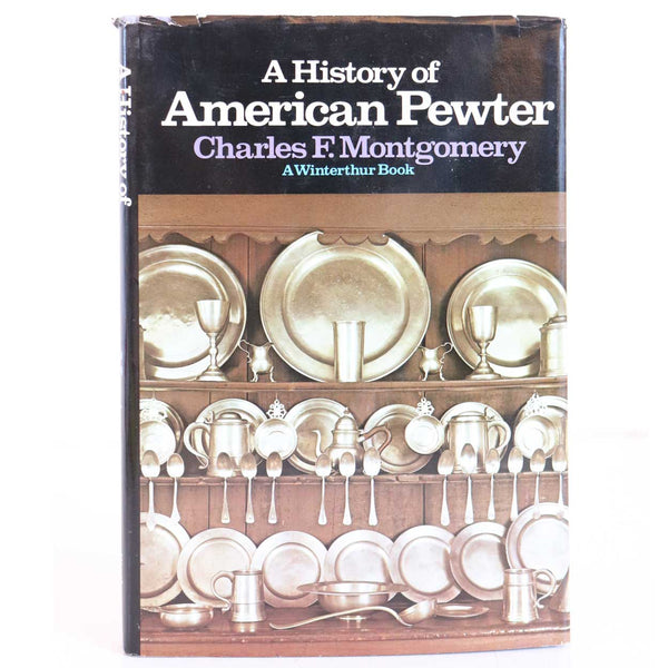 Vintage Book: A History of American Pewter by Charles F. Montgomery