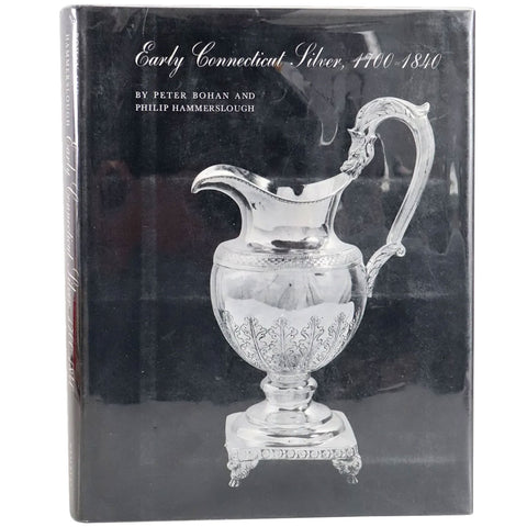 Vintage Book: Early Connecticut Silver, 1700-1840 by Peter Bohan and Philip Hammerslough