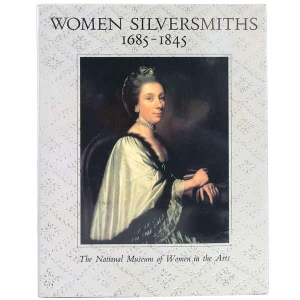 Book: Women Silversmiths, 1685-1845 by Philippa Glanville & Jennifer Faulds Goldsborough