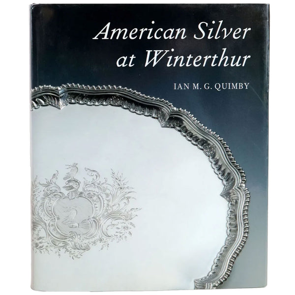 Vintage Book: American Silver at Winterthur by Ian M. G. Quimby