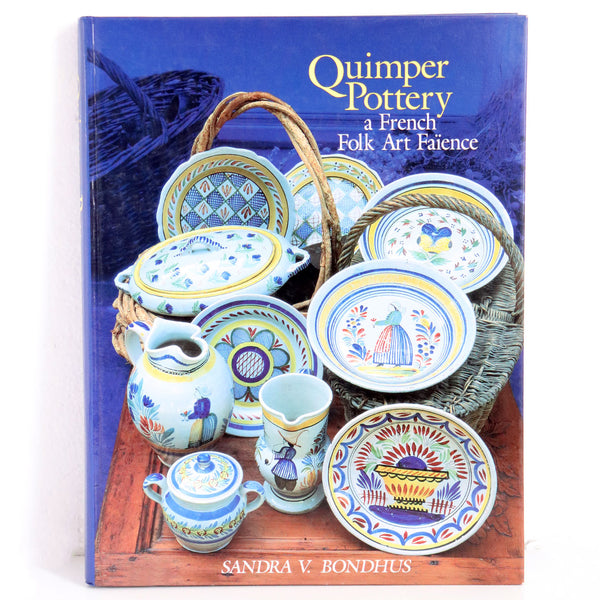 Signed Book: Quimper Pottery, A French Folk Art Faience by Sandra V. Bondhus