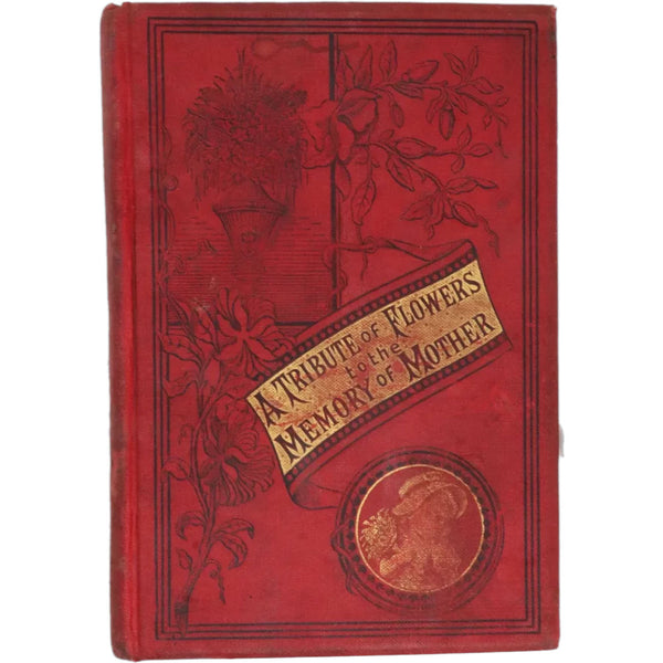 Book: A Tribute of Flowers to the Memory of Mother by John McCoy, M.D.