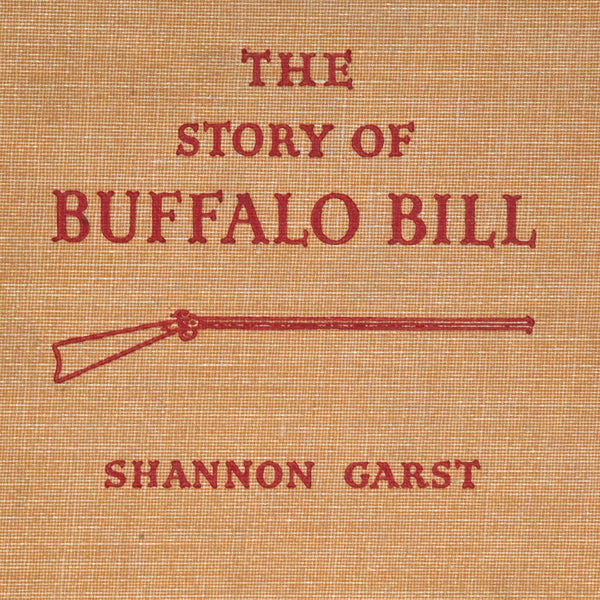 First Edition Signed Book: The Story of Buffalo Bill by Shannon Garst
